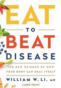 Cover image for Eat to Beat Disease: The New Science of How Your Body Can Heal Itself