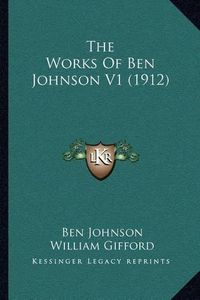 Cover image for The Works of Ben Johnson V1 (1912)