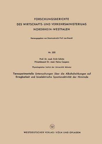 Tierexperimentelle Untersuchungen UEber Die Alkoholwirkungen Auf Erregbarkeit Und Bioelektrische Spontanaktivitat Der Hirnrinde