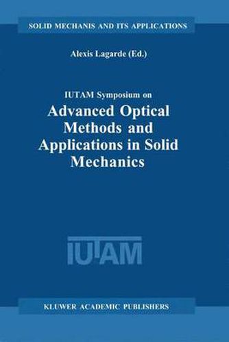 Cover image for IUTAM Symposium on Advanced Optical Methods and Applications in Solid Mechanics: Proceedings of the IUTAM Symposium held in Futuroscope, Poitiers, France, August 31st-September 4th, 1998