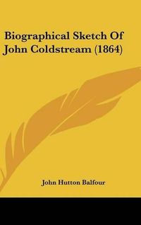 Cover image for Biographical Sketch of John Coldstream (1864)