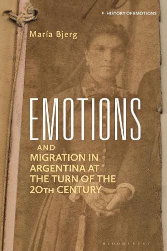 Cover image for Emotions and Migration in Argentina at the Turn of the 20th Century