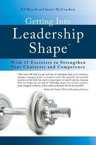 Cover image for Getting Into Leadership Shape: With 15 Exercises to Strengthen Your Character and Competence