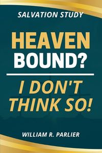 Cover image for Heaven Bound? I Don't Think So!