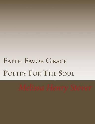 Faith Favor Grace: Poetry For The Soul