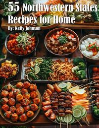 Cover image for 55 Northwestern States Recipes for Home