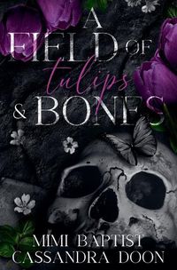 Cover image for A Feild of Tulips and Bones