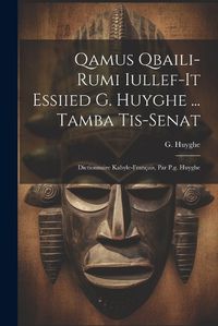 Cover image for Qamus Qbaili-rumi Iullef-it Essiied G. Huyghe ... Tamba Tis-senat