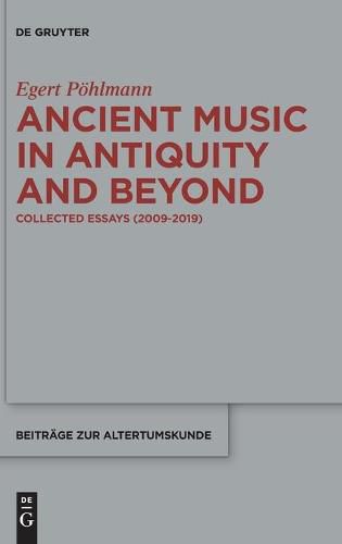 Cover image for Ancient Music in Antiquity and Beyond: Collected Essays (2009-2019)