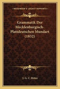 Cover image for Grammatik Der Mecklenburgisch-Plattdeutschen Mundart (1832)