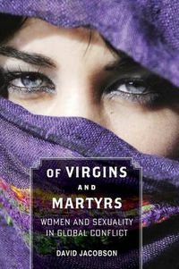 Cover image for Of Virgins and Martyrs: Women and Sexuality in Global Conflict