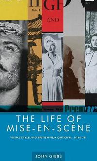 Cover image for The Life of Mise-En-SceNe: Visual Style and British Film Criticism, 1946-78