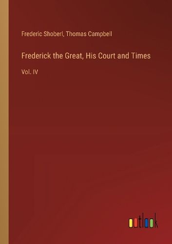 Frederick the Great, His Court and Times