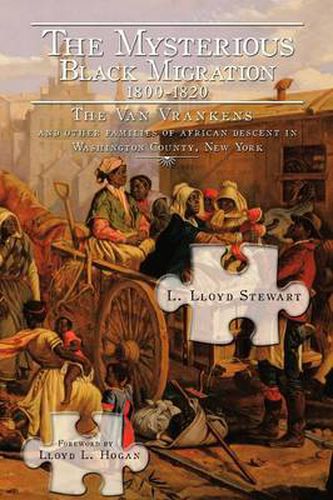 Cover image for The Mysterious Black Migration 1800-1820: THE VAN VRANKEN FAMILY And Other Free Families of African Descent in Washington County, New York