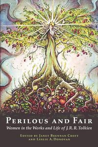 Cover image for Perilous and Fair: Women in the Works and Life of J. R. R. Tolkien