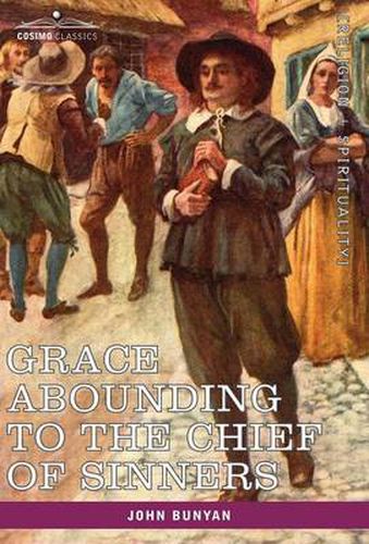 Cover image for Grace Abounding to the Chief of Sinners: In a Faithful Account of the Life and Death of John Bunyan