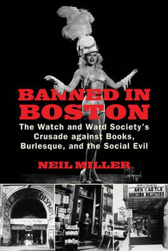 Banned in Boston: The Watch and Ward Society's Crusade against Books, Burlesque, and the Social Evil