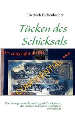 Cover image for Tucken des Schicksals: UEber die sagenumwobenen Druckplatten der Falscher und andere Geschichten