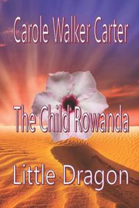 Cover image for The Child Rowanda, Little Dragon