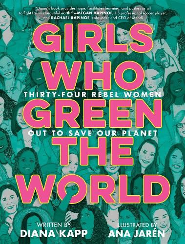 Cover image for Girls Who Green the World: 34 Rebel Women Out to Save Our Planet