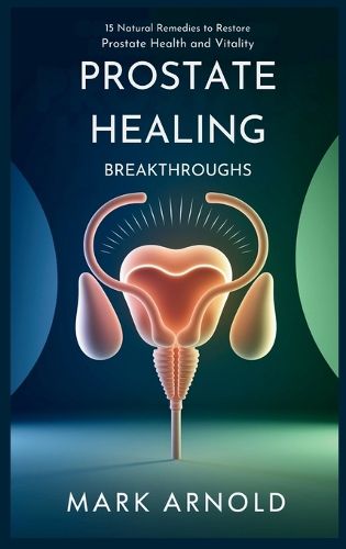 Cover image for Prostate Healing Breakthroughs