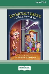 Cover image for Roosevelt Banks and the Attic of Doom [16pt Large Print Edition]