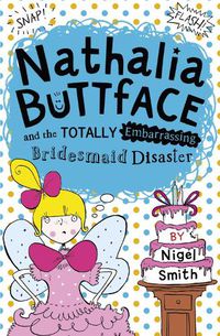 Cover image for Nathalia Buttface and the Totally Embarrassing Bridesmaid Disaster