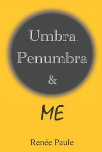 Cover image for Umbra, Penumbra & Me