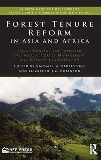 Cover image for Forest Tenure Reform in Asia and Africa: Local Control for Improved Livelihoods, Forest Management, and Carbon Sequestration