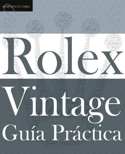 Cover image for Guia Practica del Rolex Vintage: Un manual de supervivencia para la aventura del Rolex vintage