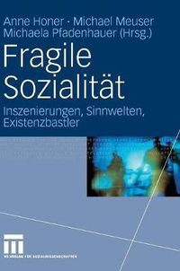 Cover image for Fragile Sozialitat: Inszenierungen, Sinnwelten, Existenzbastler