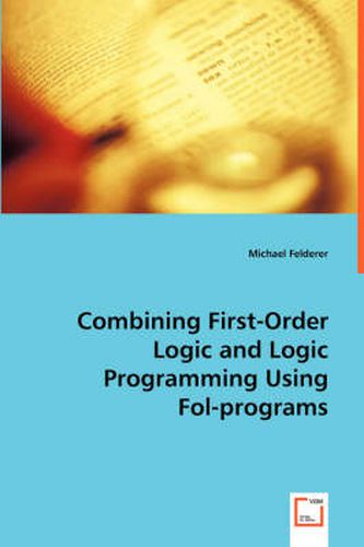 Cover image for Combining First-Order Logic and Logic Programming Using Fol-programs