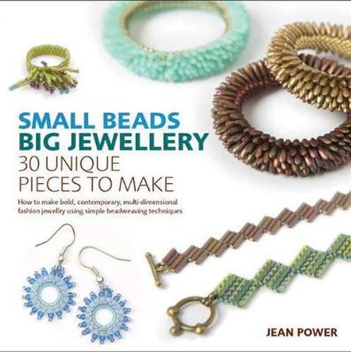 Small Beads, Big Jewellery: 30 Unique Pieces to Make