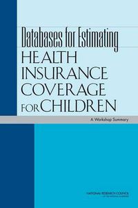 Cover image for Databases for Estimating Health Insurance Coverage for Children: A Workshop Summary