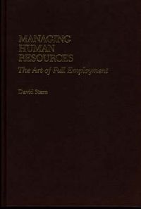 Cover image for Managing Human Resources: The Art of Full Employment