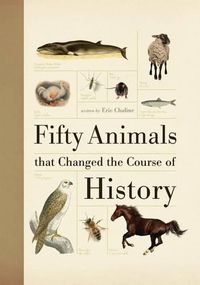 Cover image for Fifty Animals That Changed the Course of History