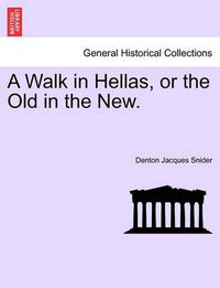 Cover image for A Walk in Hellas, or the Old in the New.