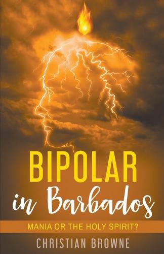 Cover image for Bipolar in Barbados: Mania or the Holy Spirit?