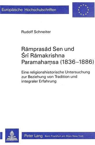 Cover image for Ramprasad Sen Und Sri Ramakrishna Paramahamsa (1836-1886): Eine Religionshistorische Untersuchung Zur Beziehung Von Tradition Und Integraler Erfahrung