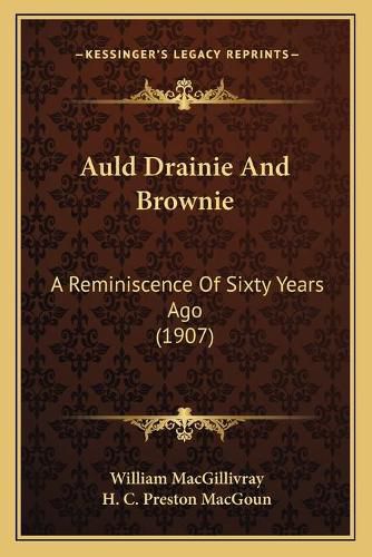 Auld Drainie and Brownie: A Reminiscence of Sixty Years Ago (1907)