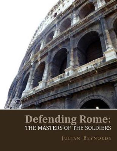 Cover image for Defending Rome: The Masters of the Soldiers