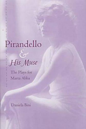 Pirandello and His Muse: The Plays for Marta Abba