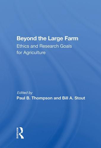 Beyond the Large Farm: Ethics and Research Goals for Agriculture