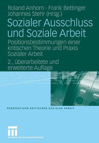 Cover image for Sozialer Ausschluss und Soziale Arbeit: Positionsbestimmungen einer kritischen Theorie und Praxis Sozialer Arbeit