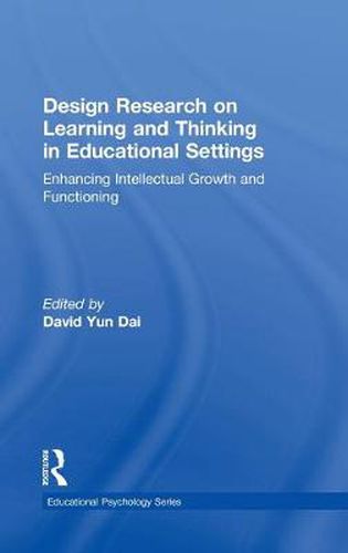 Cover image for Design Research on Learning and Thinking in Educational Settings: Enhancing Intellectual Growth and Functioning