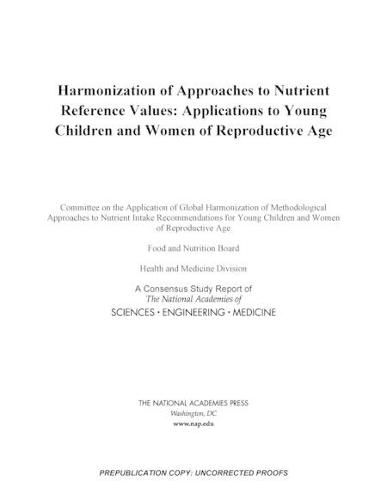 Harmonization of Approaches to Nutrient Reference Values: Applications to Young Children and Women of Reproductive Age