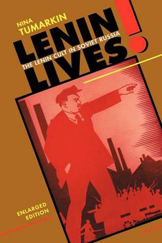 Cover image for Lenin Lives!: The Lenin Cult in Soviet Russia, Enlarged Edition