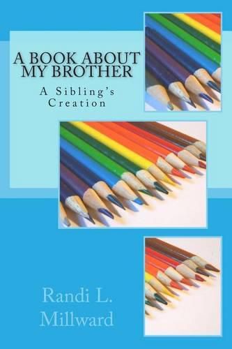 Cover image for A Book about My Brother: A Sibling's Creation