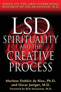 Cover image for LSD, Spirituality and the Creative Process: Based on the Groundbreaking Research of Oscar Janiger M.D.