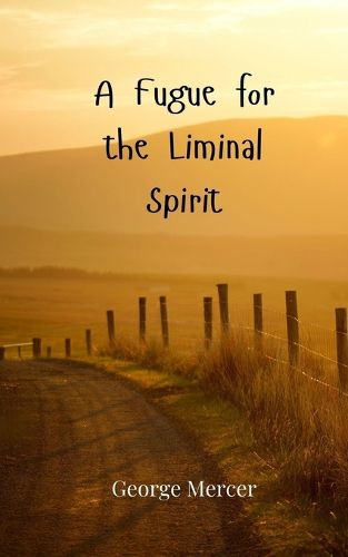 Cover image for A Fugue for the Liminal Spirit